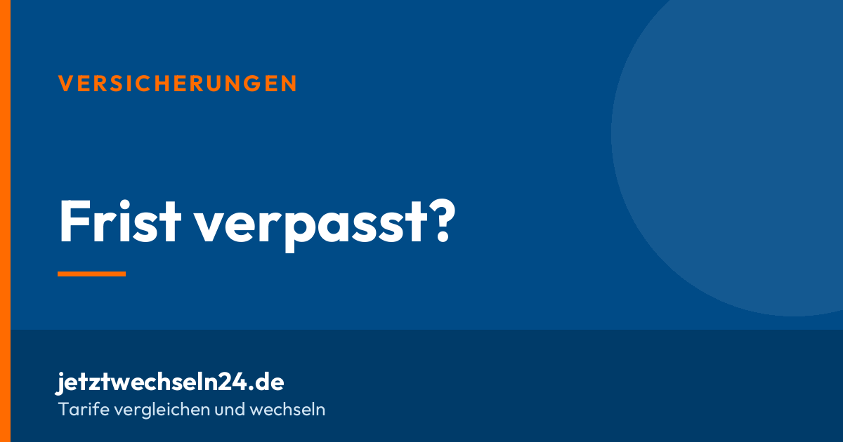 Kfz-Versicherung wechseln trotz verpasster Frist